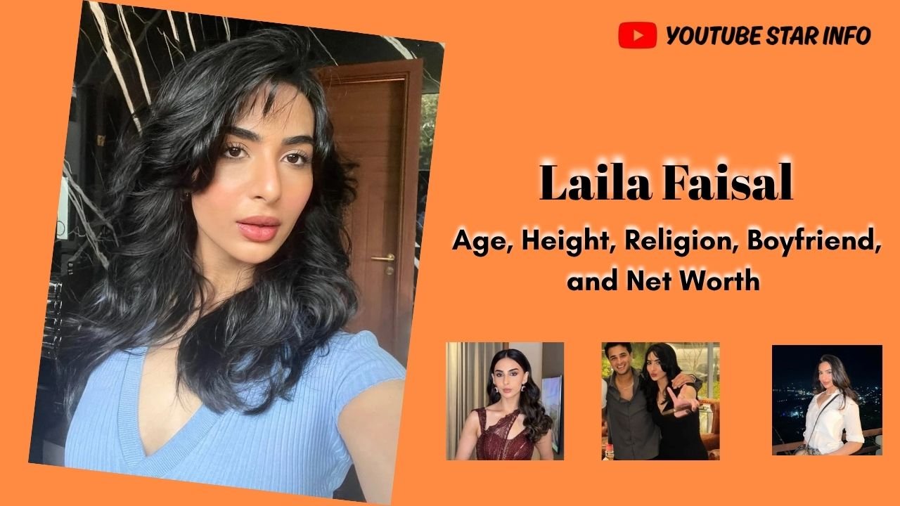 Who Is Laila Faisal? Age, Height, Religion, Boyfriend, and Net Worth 2026