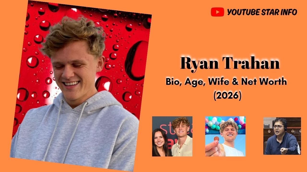 Who Is Ryan Trahan? Bio, Age, Wife & Net Worth (2026)