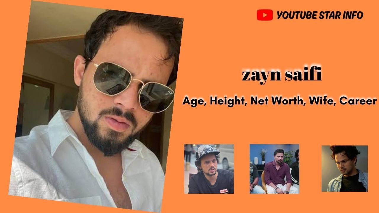Zayn Saifi Biography, Age, Height, Net Worth & Wife