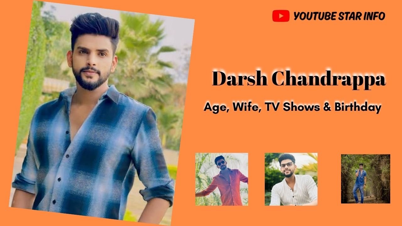 Darsh Chandrappa: Age, Wife, TV Shows & Birthday (2026)